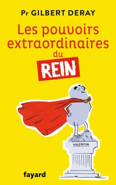 Les pouvoirs extraordinaires du rein by Gilbert Deray