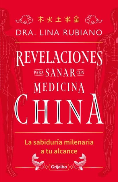Revelaciones para sanar con Medicina China: La sabiduría milenaria a tu alcance by Dra. Lina Rubiano