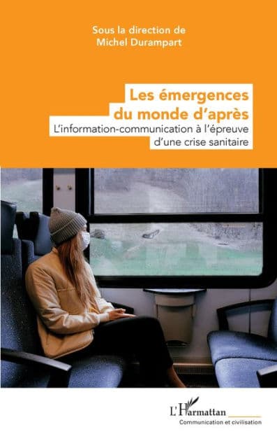Les émergences du monde d'après: L'information-communication à l'épreuve d'une crise sanitaire by Editions L'Harmattan