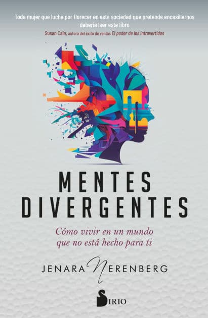 Mentes divergentes: Cómo vivir en un mundo que no está hecho para ti by Jenara Nerenberg