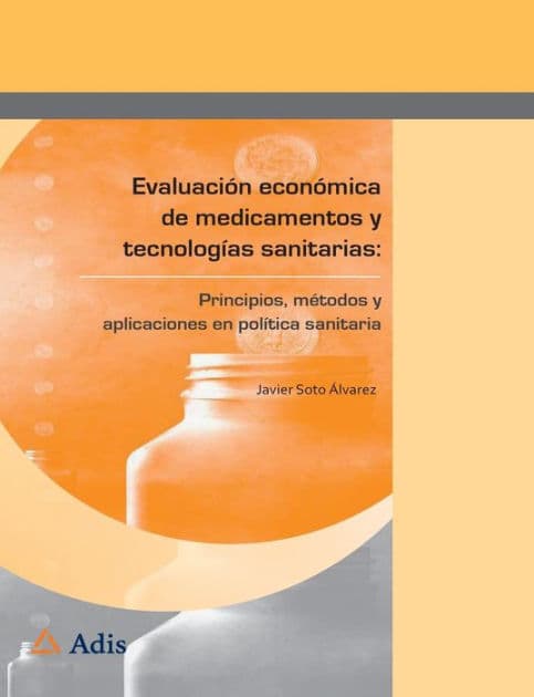 Evaluación económica de medicamentos y tecnologías sanitarias:: Principios, métodos y aplicaciones en política sanitaria by Javier Soto Álvarez