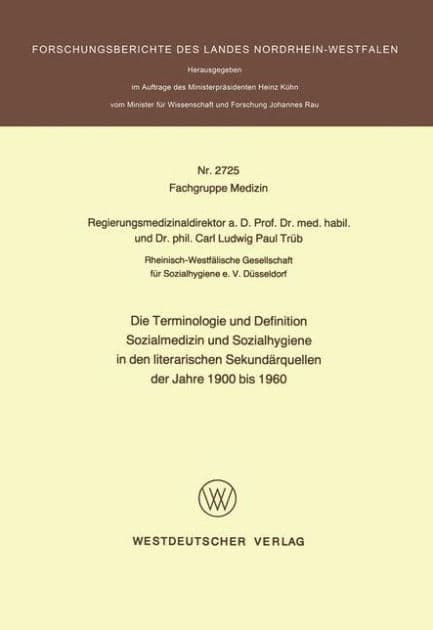 Die Terminologie und Definition Sozialmedizin und Sozialhygiene in den literarischen Sekundärquellen der Jahre 1900 bis 1960 by Carl L. Paul Trüb