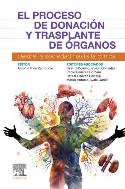 El proceso de donación y trasplante de órganos: Desde la sociedad hasta la clínica by Antonio Ríos Zambudio
