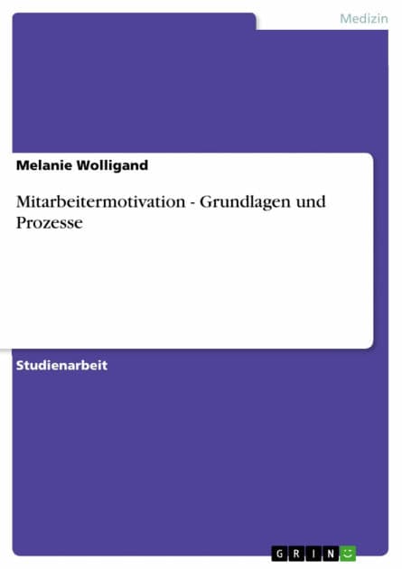 Mitarbeitermotivation - Grundlagen und Prozesse by Melanie Wolligand