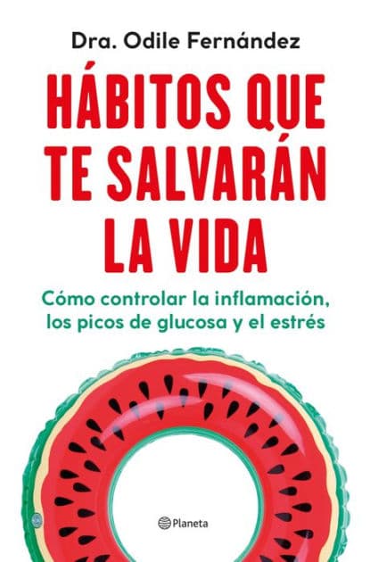 Hábitos que te salvarán la vida: Cómo controlar la inflamación, los picos de glucosa y el estrés by Odile Fernandez