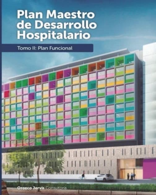 Plan Funcional para la Ampliacion de un Hospital Pediatrico: Hospital Infantil Napoleon Franco Pareja by Msc David Scott Jervis MD