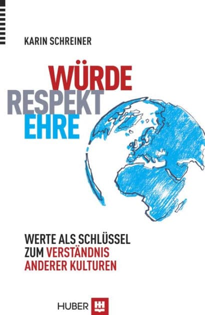 Würde - Respekt - Ehre: Werte als Schlüssel zum Verständnis anderer Kulturen by Karin Schreiner