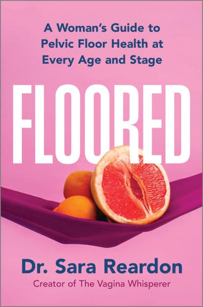 Floored: A Woman's Guide to Pelvic Floor Health at Every Age and Stage by Sara Reardon