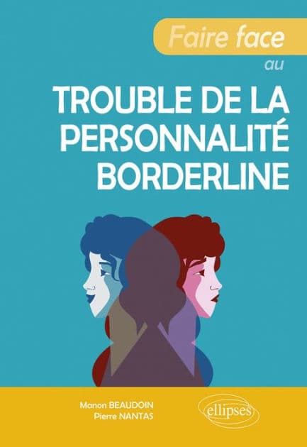 Faire face au trouble de la personnalité borderline by Pierre Nantas