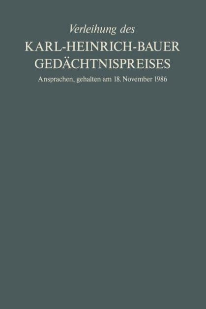 Verleihung des Karl-Heinrich-Bauer Gedächtnispreises: Ansprachen, gehalten am 18. November 1986 by Karl-H. Bauer