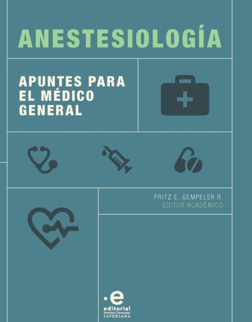 Anestesiología: Apuntes para el médico general by Fritz E Gempeler R