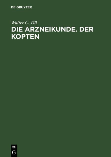 Die Arzneikunde. Der Kopten by Walter C. Till