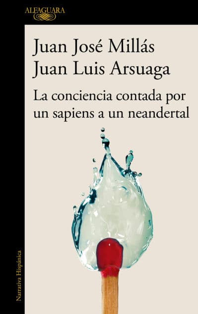 La conciencia contada por un sapiens a un neandertal (De un sapiens a un neandertal) by Juan José Millás