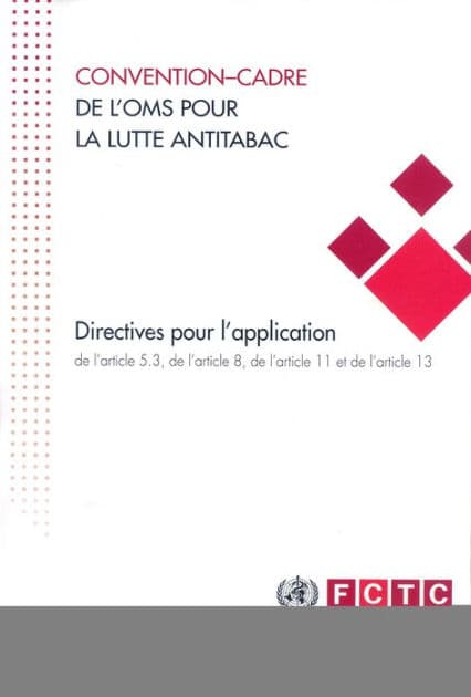Convention-cadre de l'OMS pour la lutte antitabac: directives pour l'application de l'article 5.3, de l'article 8, de l'article 11 et de l'article 13 by World Health Organization