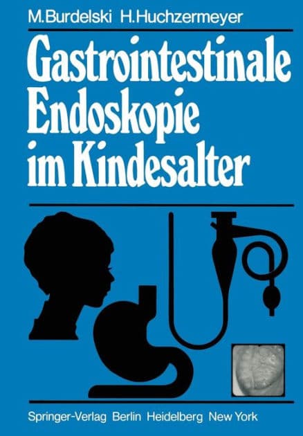 Gastrointestinale Endoskopie im Kindesalter by M. Burdelski