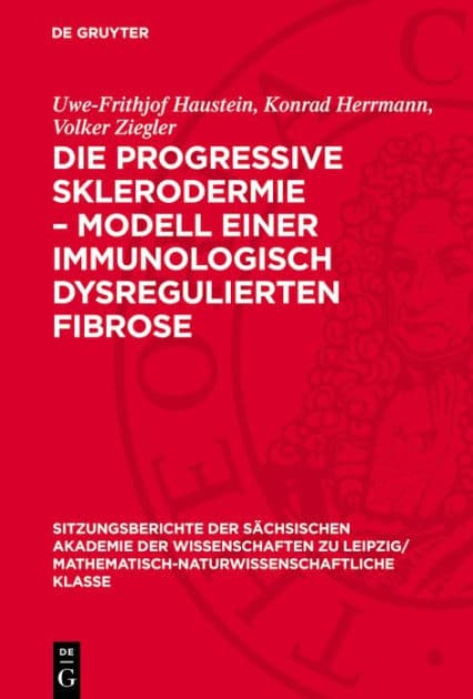 Die progressive Sklerodermie - Modell einer immunologisch dysregulierten Fibrose by Uwe-Frithjof Haustein