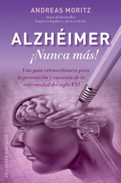 Alzhéimer ¡Nunca más! by Andreas Moritz