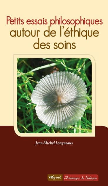 Petits essais philosophiques: Autour de l'éthique des soins by Jean-Michel Longneaux