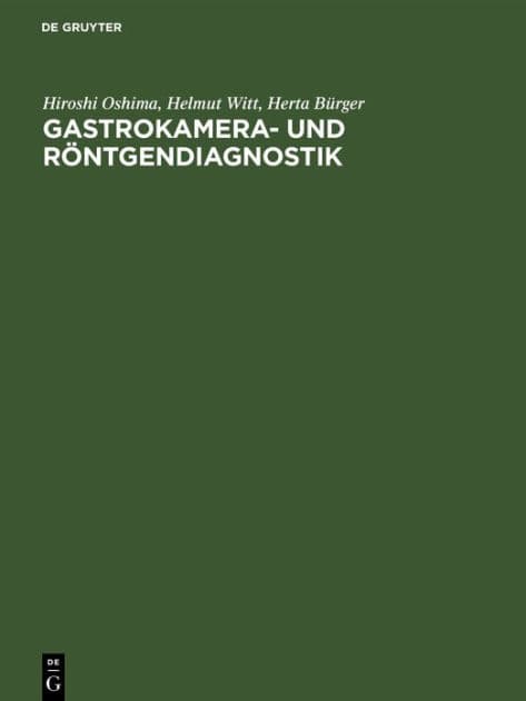 Gastrokamera- und Röntgendiagnostik: Ein Atlas der kombinierten Magenuntersuchung mit histologischer Dokumentation by Hiroshi Oshima