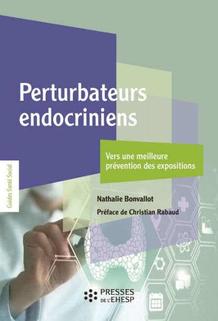 Perturbateurs endocriniens: Vers une meilleure prévention des expositions by Nathalie Bonvallot