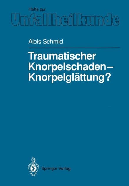 Traumatischer Knorpelschaden - Knorpelglï¿½ttung? by Alois Schmid