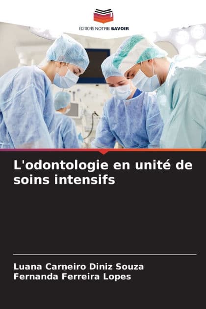 L'odontologie en unitï¿½ de soins intensifs by Luana Carneiro Diniz Souza