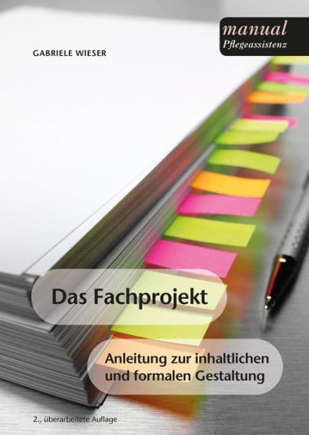 Das Fachprojekt für Angehörige von Sozialbetreuungsberufen: Anleitung zur inhaltlichen und formalen Gestaltung by Gabriele Wieser