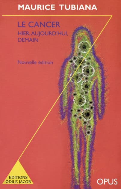 Le Cancer, hier, aujourd'hui, demain by Maurice Tubiana