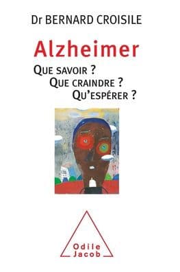 Alzheimer: Everything You Need to Know about Alzheimer's / Alzheimer que savoir que craindre qu'ï¿½spï¿½rer by Bernard Croisile M D PH D