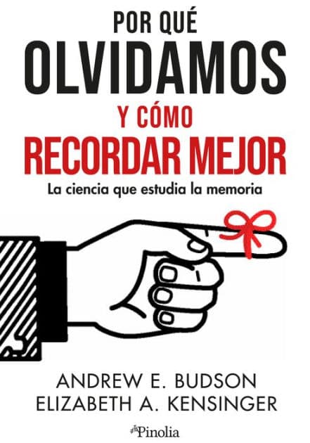 Por qué olvidamos y cómo recordar mejor by Elizabeth Kensinger