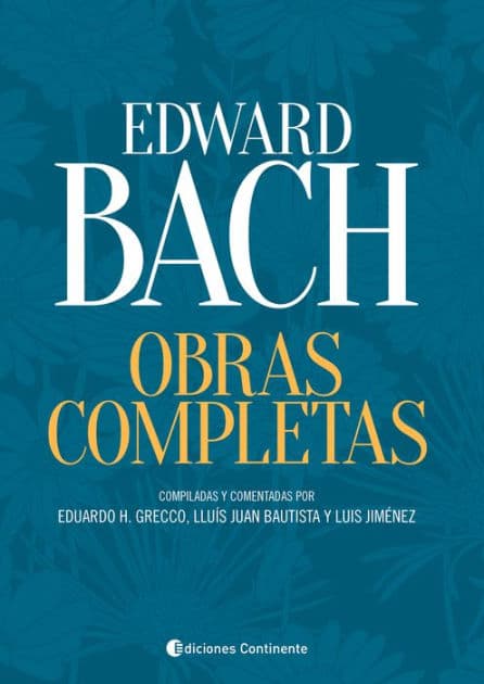 Obras Completas - Edward Bach: Compiladas y comentadas por Eduardo H. Grecco, Lluís Juan Bautista y Luis Jiménez by Edward Bach