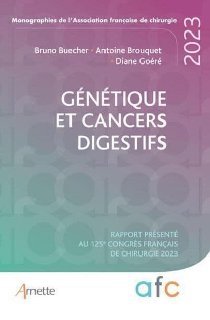 Génétique et cancers digestifs: Rapport présenté au 125e Congrès Français de Chirurgie 2023 by Bruno Buecher