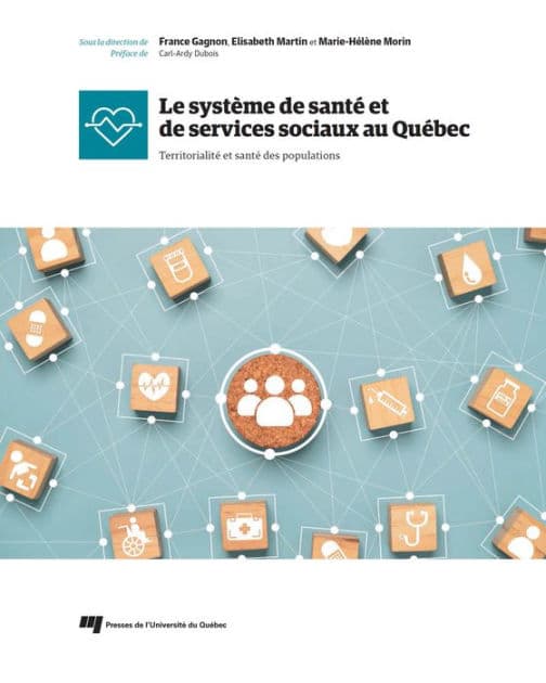 Le système de santé et de services sociaux au Québec: Territorialité et santé des populations by France Gagnon