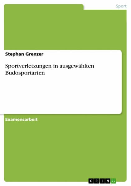Sportverletzungen in ausgewählten Budosportarten by Stephan Grenzer