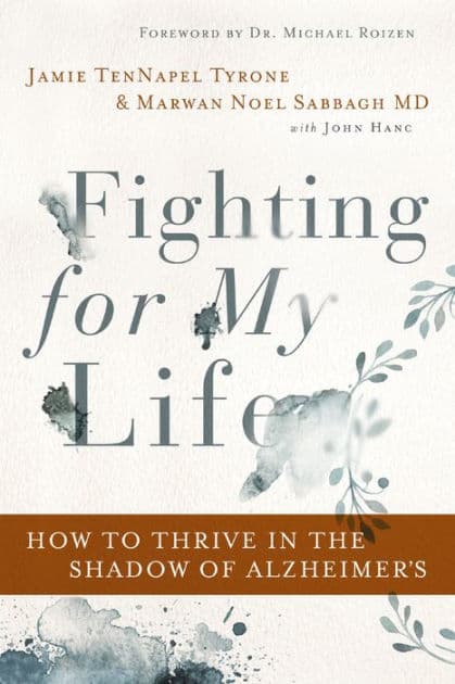 Fighting for My Life: How to Thrive in the Shadow of Alzheimer's by Jamie TenNapel Tyrone