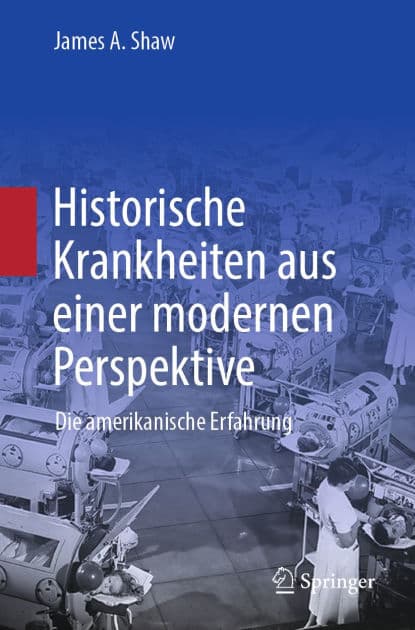 Historische Krankheiten aus einer modernen Perspektive: Die amerikanische Erfahrung by James A. Shaw
