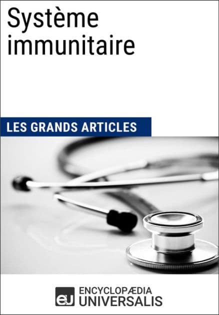 Système immunitaire: Les Grands Articles d'Universalis by Encyclopaedia Universalis