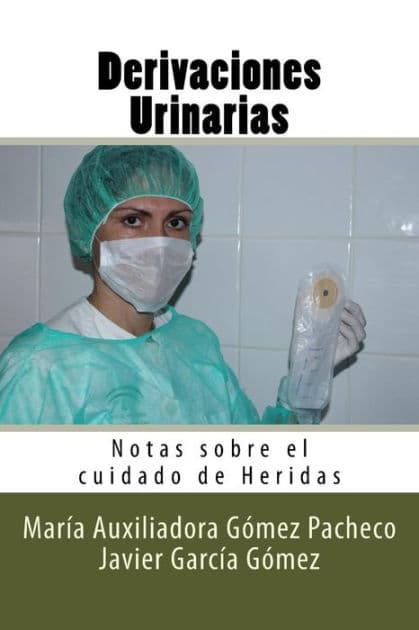 Derivaciones Urinarias: Notas sobre el cuidado de Heridas by Javier Garcia Gomez