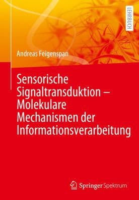 Sensorische Signaltransduktion - Molekulare Mechanismen der Informationsverarbeitung by Andreas Feigenspan
