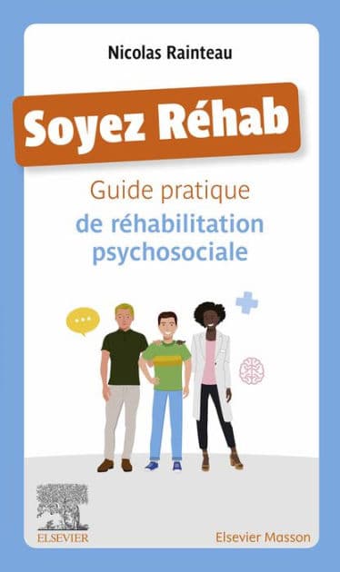 Soyez Réhab: Guide pratique de réhabilitation psychosociale by Nicolas Rainteau