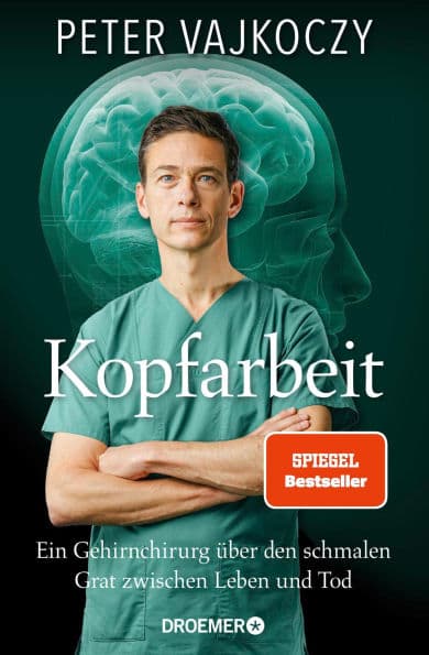 Kopfarbeit: Ein Gehirnchirurg über den schmalen Grat zwischen Leben und Tod Der SPIEGEL-Bestseller jetzt im Taschenbuch by Dr. Peter Vajkoczy