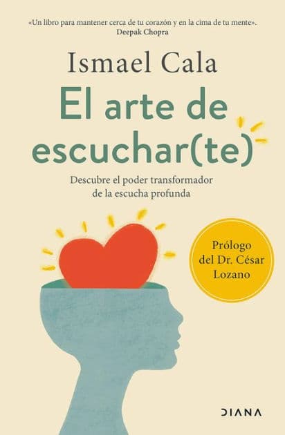 El arte de escuchar(te) (Edición mexicana): Descubre el poder transformador de la escucha profunda by Ismael Cala