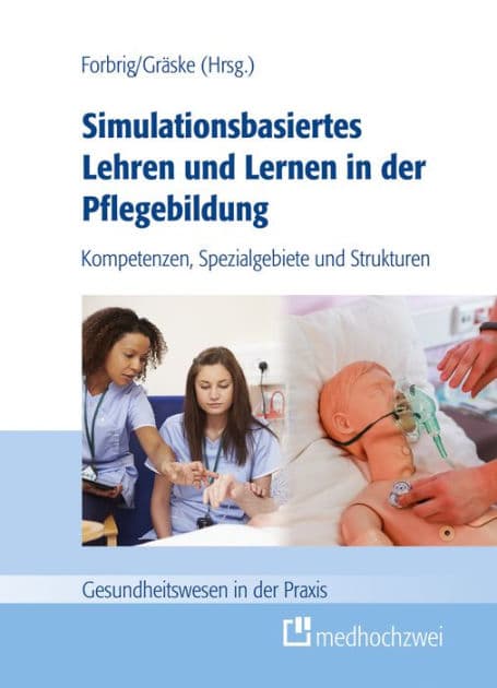 Simulationsbasiertes Lehren und Lernen in der Pflegebildung: Kompetenzen, Spezialgebiete und Strukturen by Theresa A. Forbrig