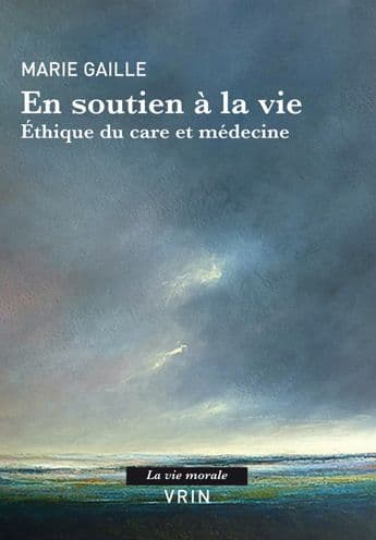 En Soutien a la Vie. Ethique du Care et Medecine by Marie Gaille