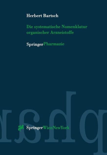 Die systematische Nomenklatur organischer Arzneistoffe by Herbert Bartsch