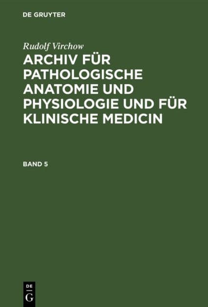 Rudolf Virchow: Archiv für pathologische Anatomie und Physiologie und für klinische Medicin. Band 5 by Rudolf Virchow
