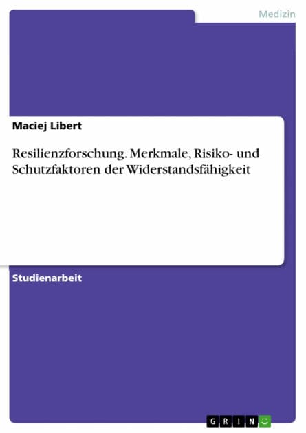 Resilienzforschung. Merkmale, Risiko- und Schutzfaktoren der Widerstandsfähigkeit by Maciej Libert
