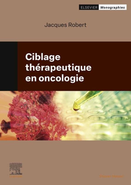 Ciblage thérapeutique en oncologie by Jacques Robert