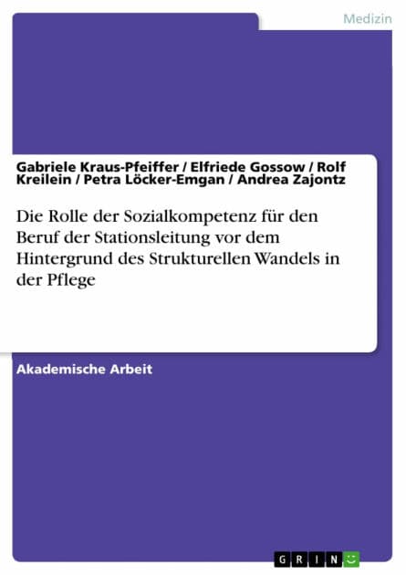 Die Rolle der Sozialkompetenz für den Beruf der Stationsleitung vor dem Hintergrund des Strukturellen Wandels in der Pflege by Gabriele Kraus-Pfeiffer