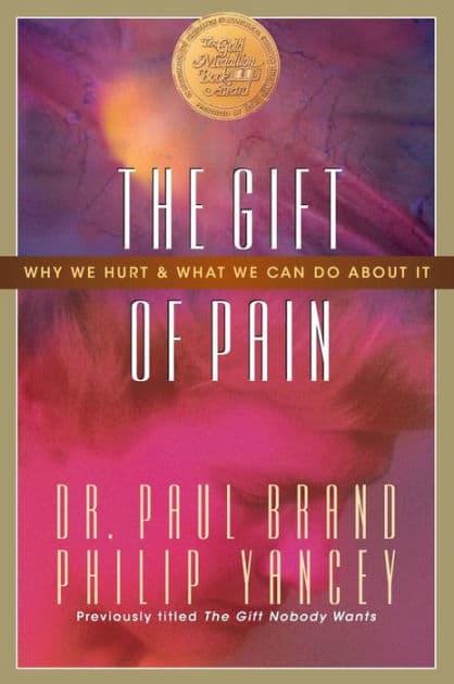The Gift of Pain: Why We Hurt and What We Can Do About It by Paul Brand